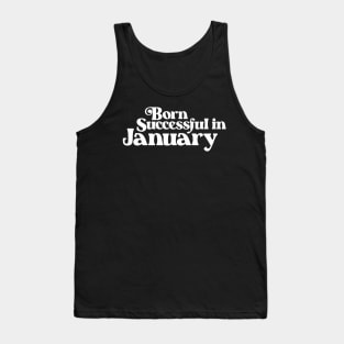 Born Successful in January (2) - Birth Month - Birthday Tank Top